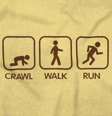 Crawl Walk Run Infant Toddler T Shirt-Direct To Garment Print-Brisco Baby