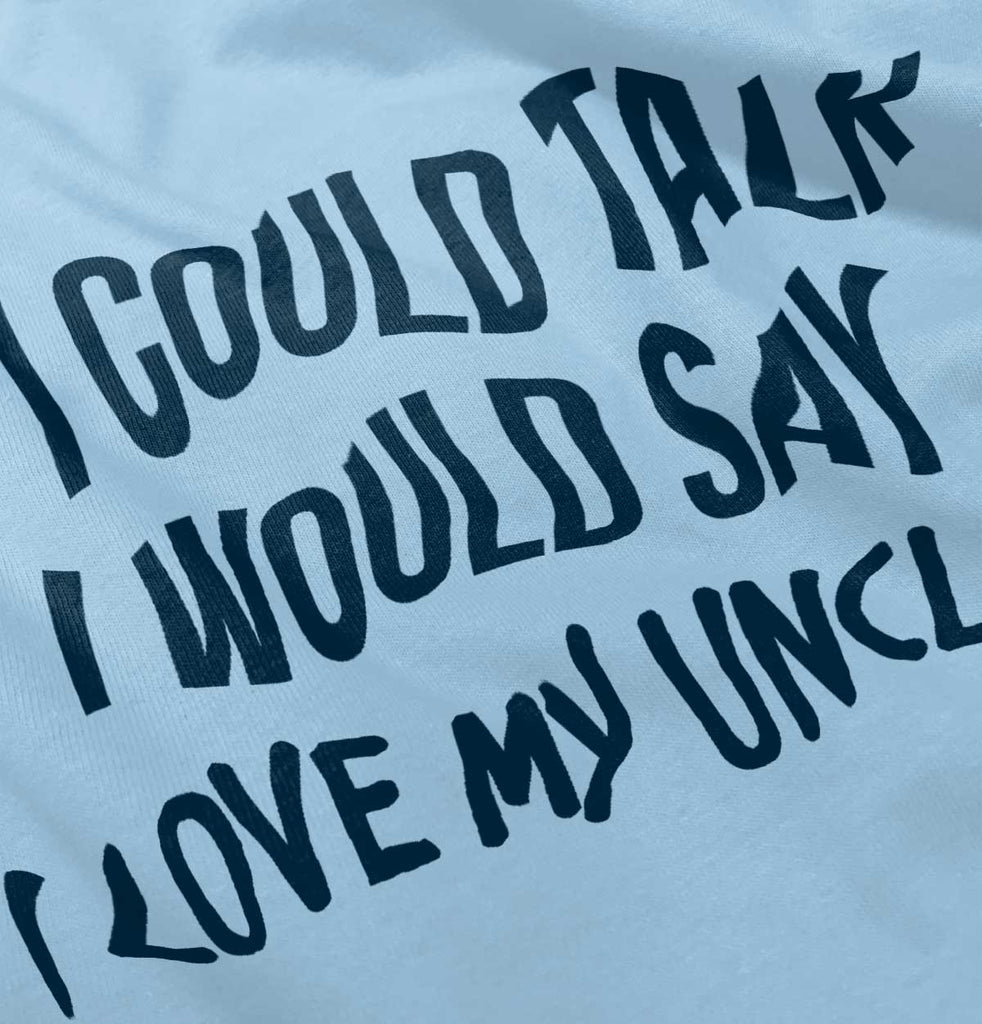 I Love My Uncle Toddler Infant Toddler T Shirt-Direct To Garment Print-Brisco Baby