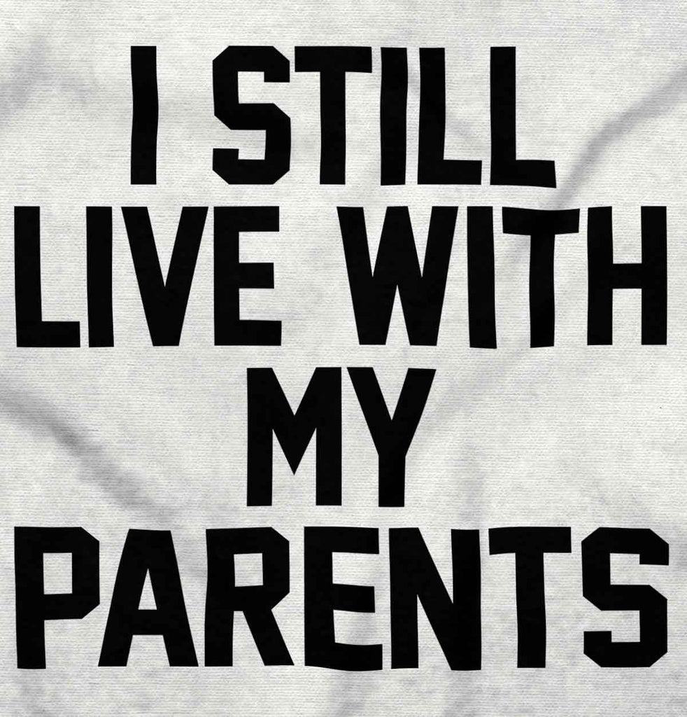 Live With My Parents Infant Toddler T Shirt-Direct To Garment Print-Brisco Baby