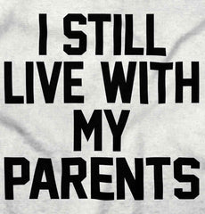 Live With My Parents Infant Toddler T Shirt-Direct To Garment Print-Brisco Baby