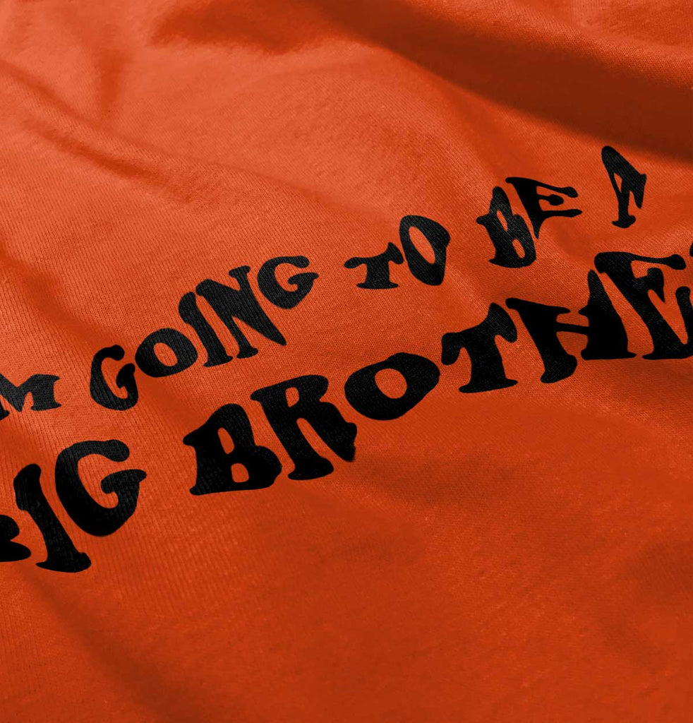 I'm Going To Be A Big Brother Infant Toddler T Shirt-Direct To Garment Print-Brisco Baby