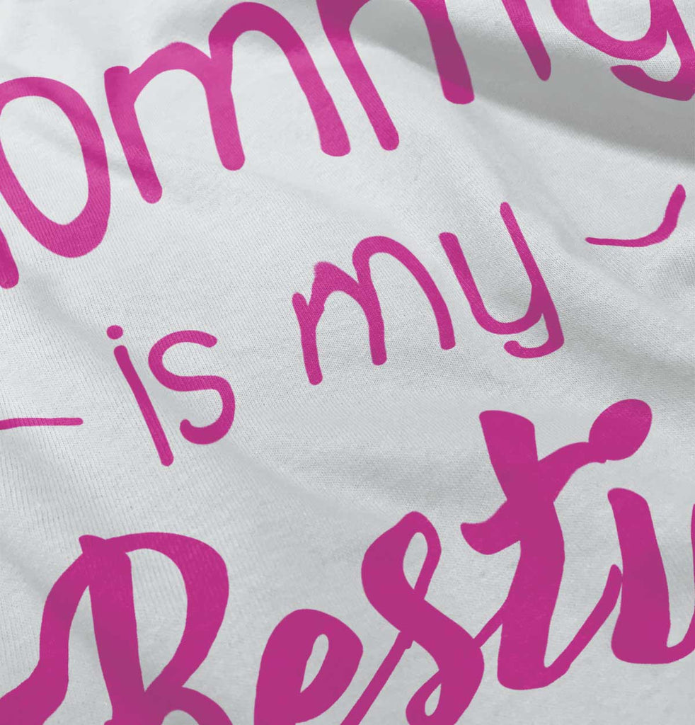 Mommy Is My Bestie Infant Toddler T Shirt-Direct To Garment Print-Brisco Baby