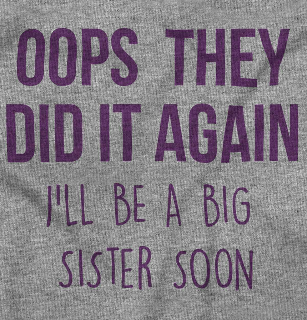 Oops They Did It Again Big Sister Infant Toddler T Shirt-Direct To Garment Print-Brisco Baby