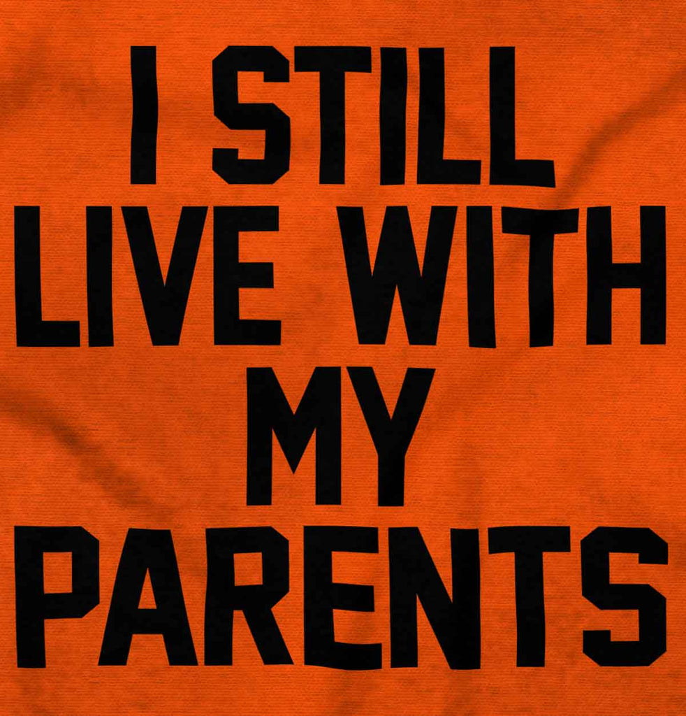 Live With My Parents Infant Toddler T Shirt-Direct To Garment Print-Brisco Baby