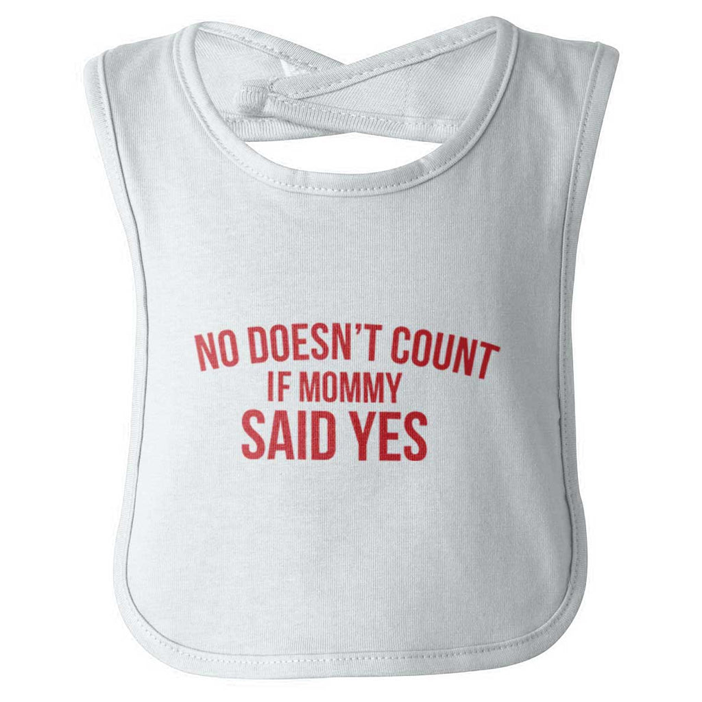 No Doesn't Count Mommy Said Yes Infant Baby Bib-Direct To Garment Print-Brisco Baby