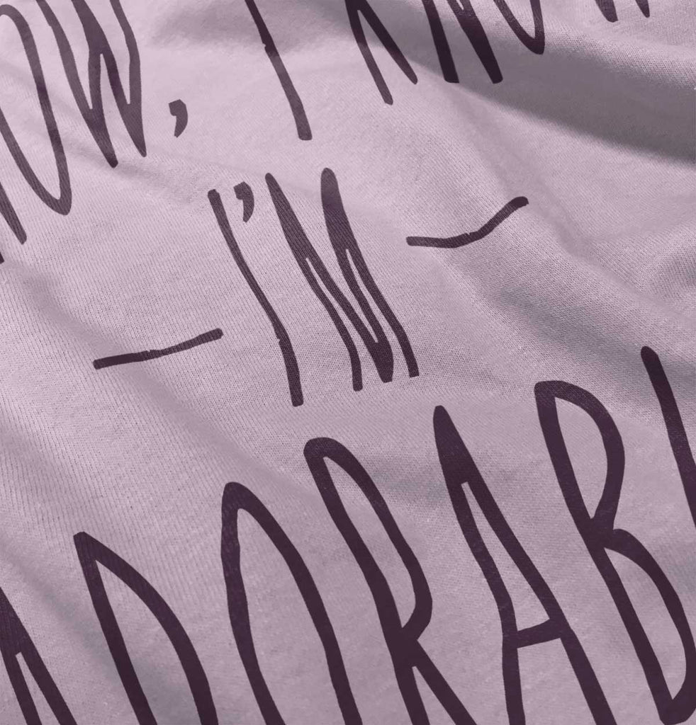 I Know I'm Adorable Infant Toddler T Shirt-Direct To Garment Print-Brisco Baby