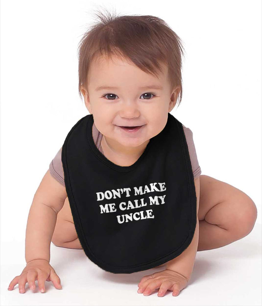 Don't Make Me Call My Uncle Infant Baby Bib-Direct To Garment Print-Brisco Baby