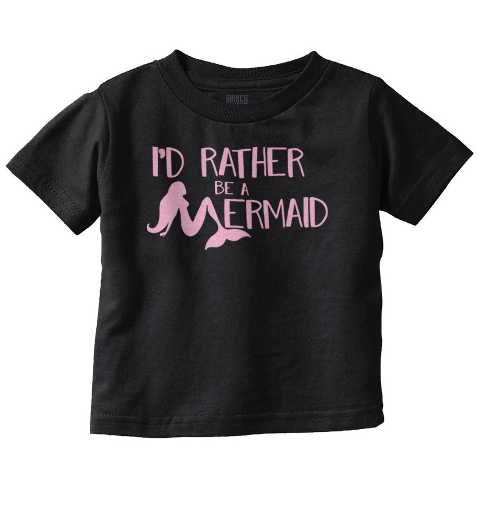 Rather Be A Mermaid Infant Toddler T Shirt-Direct To Garment Print-Brisco Baby