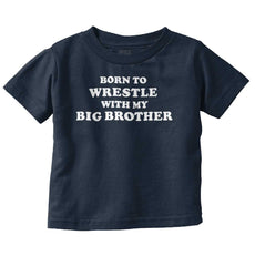Born To Wrestle With My Big Brother Infant Toddler T Shirt-Direct To Garment Print-Brisco Baby