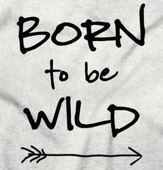Born To Be Wild Infant Toddler T Shirt-Direct To Garment Print-Brisco Baby
