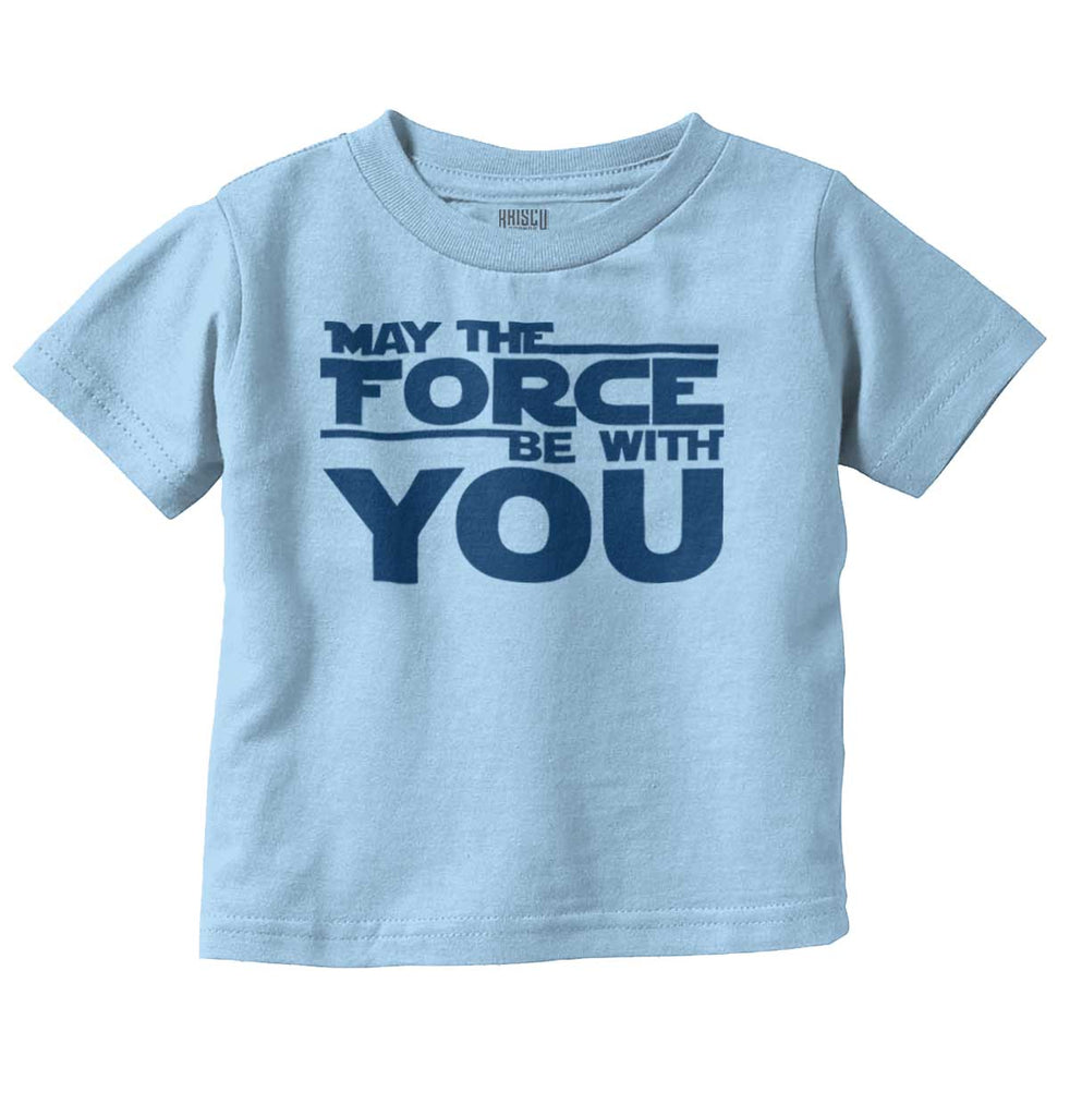 Force Be With You Infant Toddler T Shirt-Direct To Garment Print-Brisco Baby