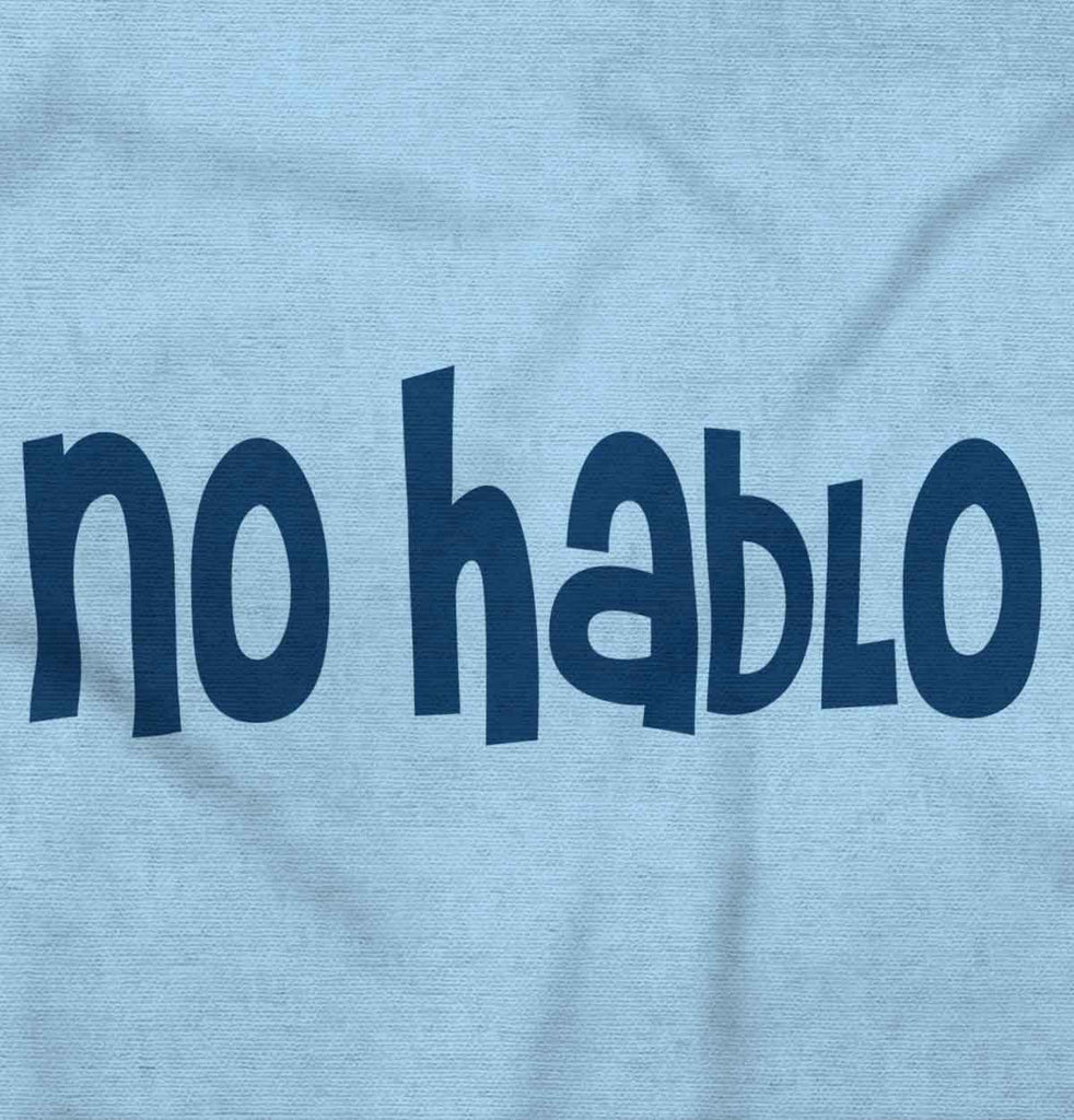 No Hablo Infant Toddler T Shirt-Direct To Garment Print-Brisco Baby