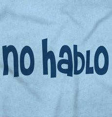No Hablo Infant Toddler T Shirt-Direct To Garment Print-Brisco Baby