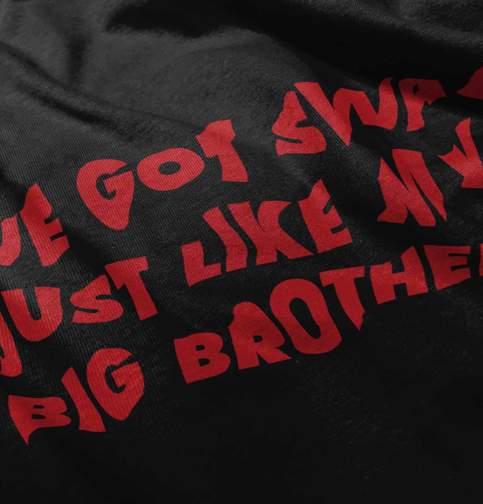 Got Swag Like Big Brother Infant Toddler T Shirt-Direct To Garment Print-Brisco Baby
