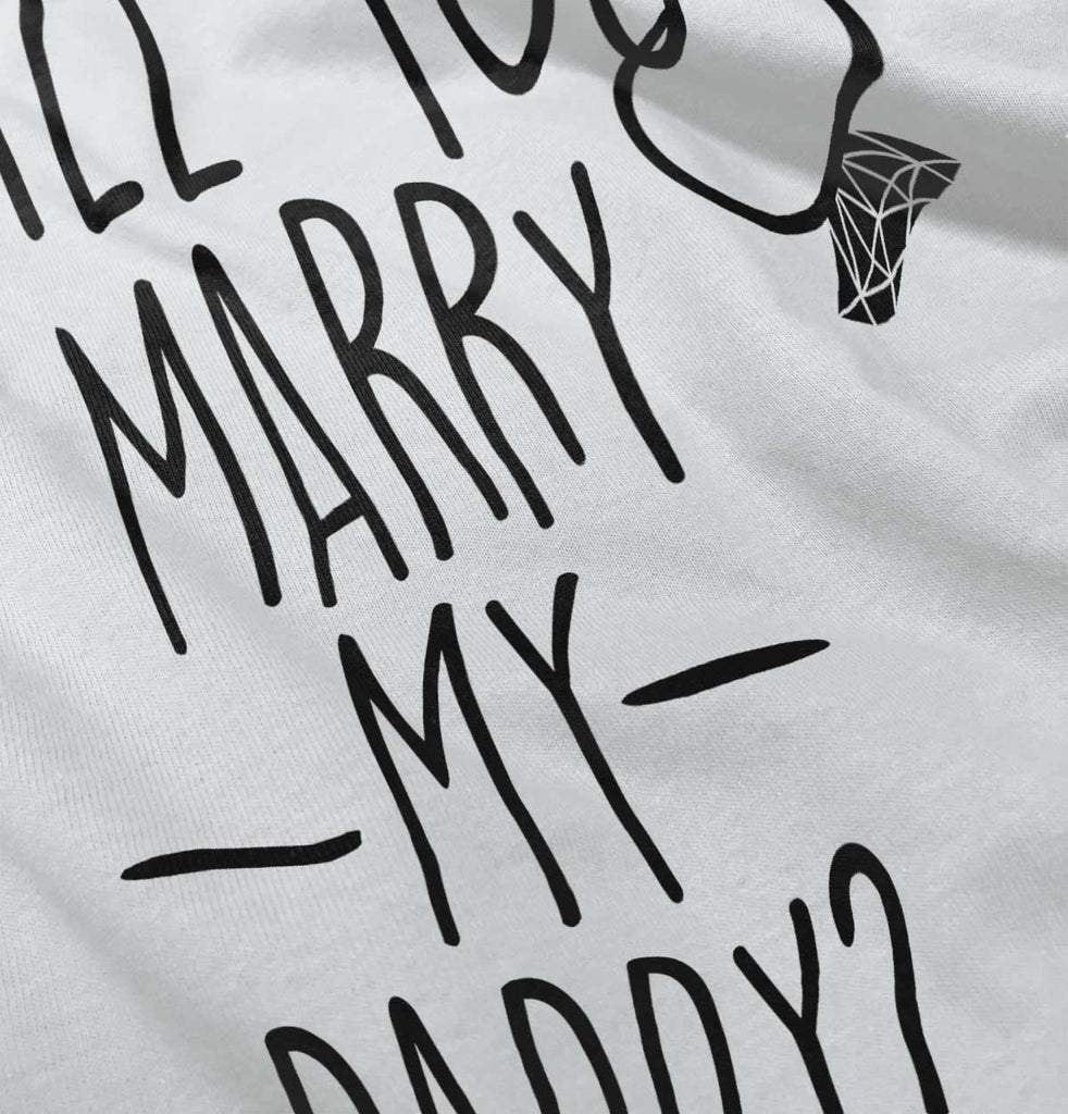 Marry My Daddy Infant Toddler T Shirt-Direct To Garment Print-Brisco Baby