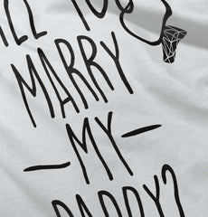 Marry My Daddy Infant Toddler T Shirt-Direct To Garment Print-Brisco Baby