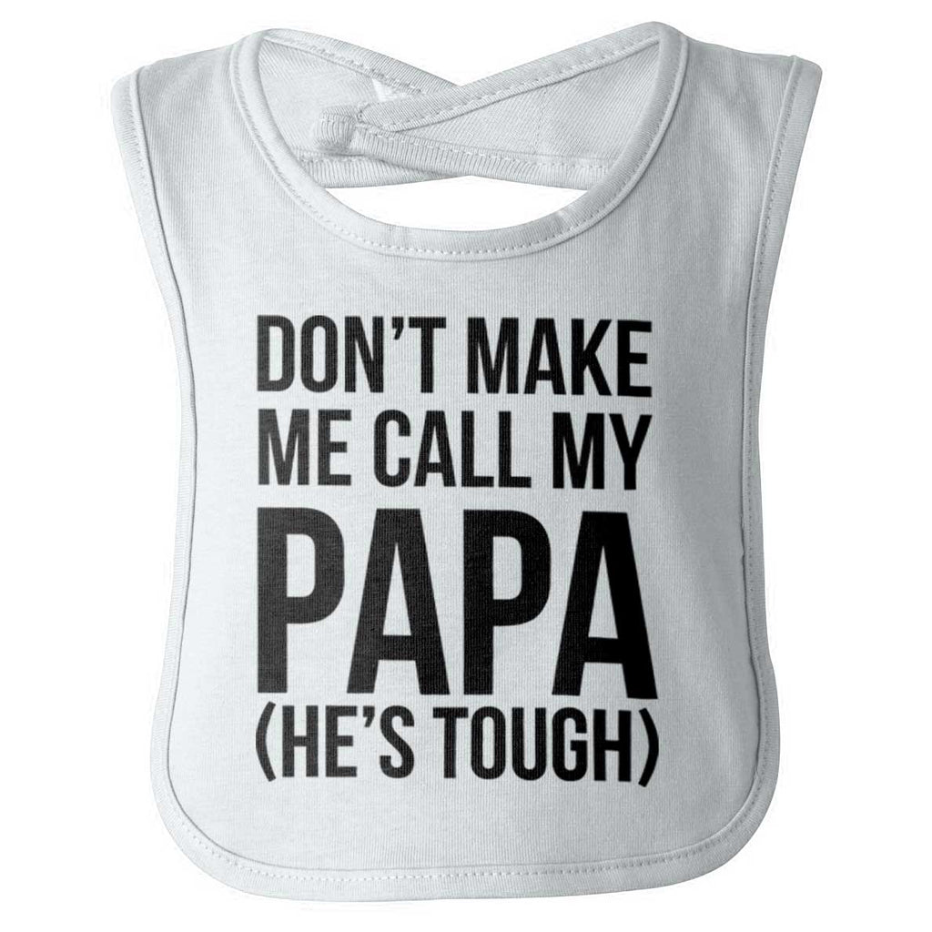 Don't Make Me Call Papa Infant Baby Bib-Direct To Garment Print-Brisco Baby