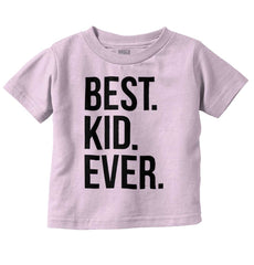 Best Kid Ever Infant Toddler T Shirt-Direct To Garment Print-Brisco Baby