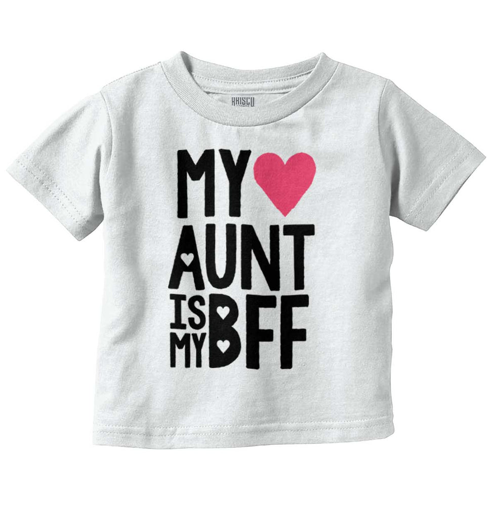 Aunt Is My BFF Infant Toddler T Shirt-Direct To Garment Print-Brisco Baby