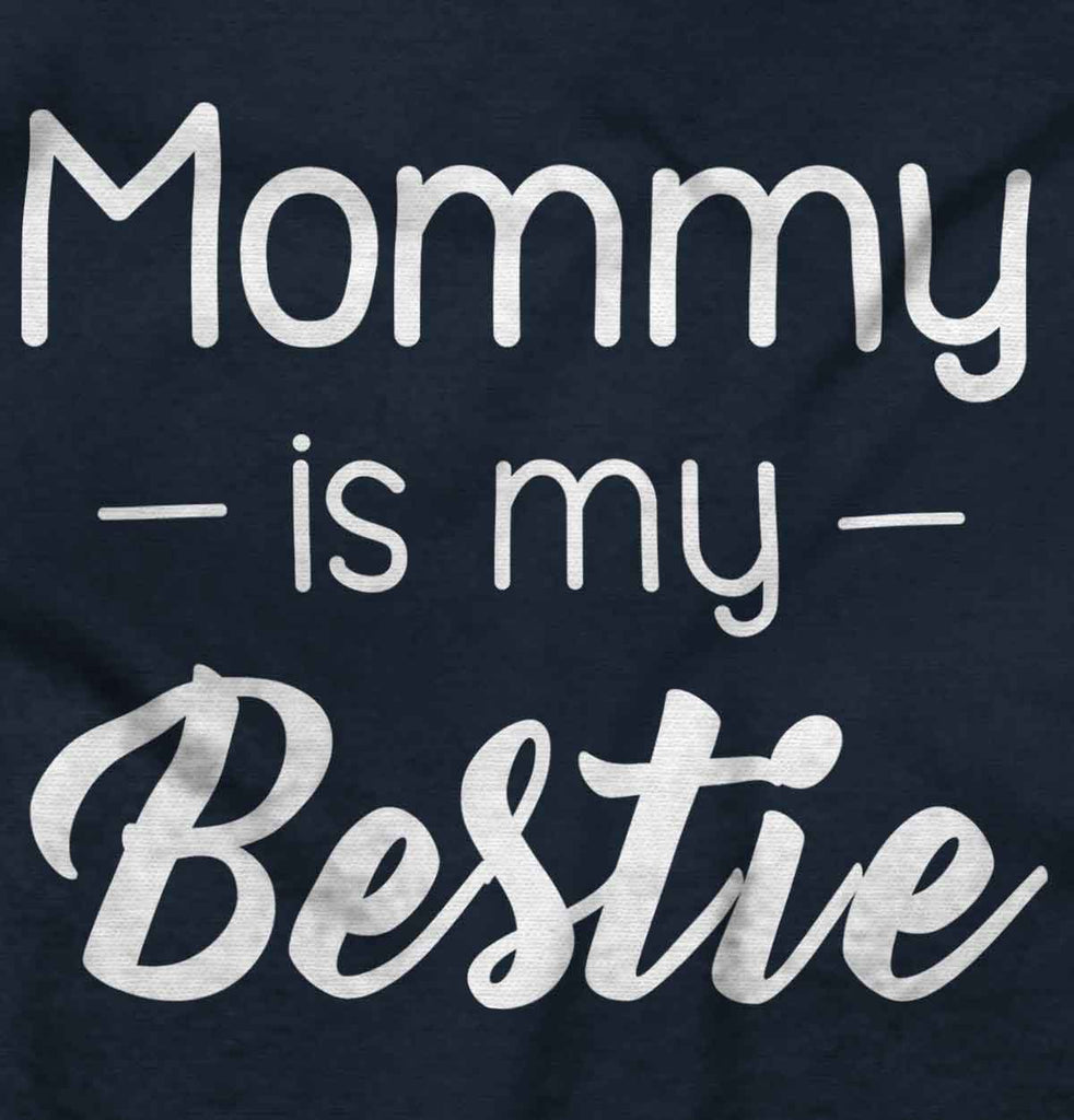 Mommy Is My Bestie Infant Toddler T Shirt-Direct To Garment Print-Brisco Baby