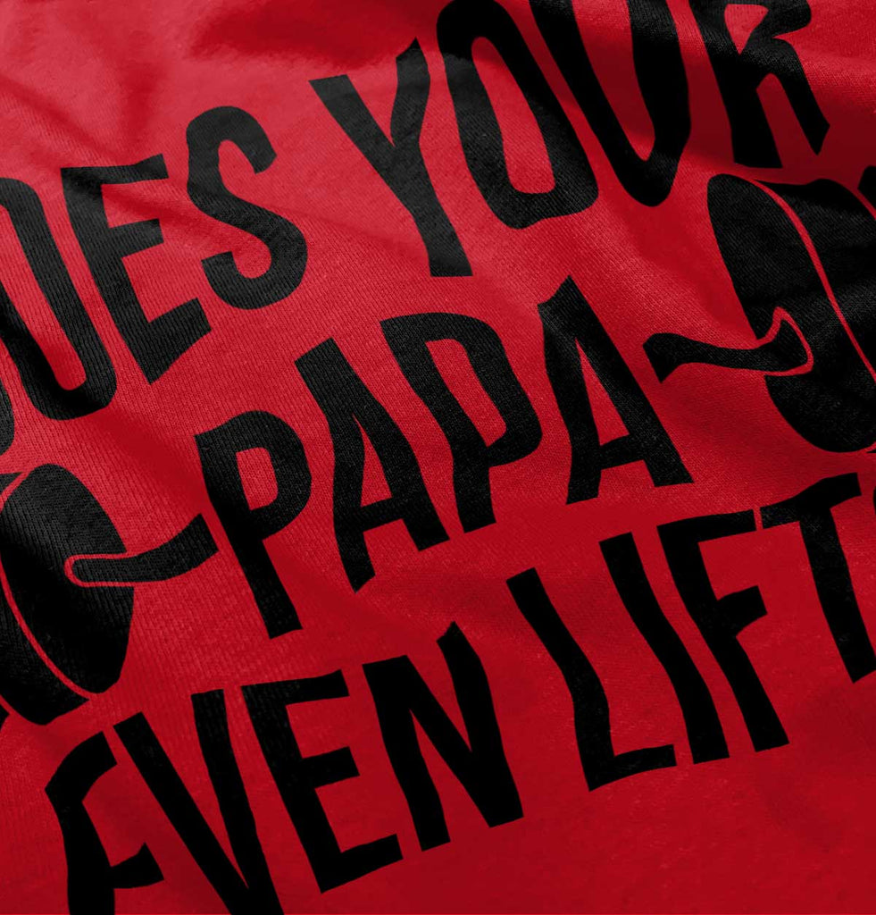 Does Your Papa Lift? Infant Toddler T Shirt-Direct To Garment Print-Brisco Baby