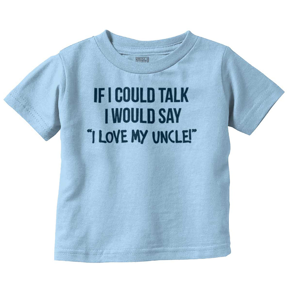 I Love My Uncle Toddler Infant Toddler T Shirt-Direct To Garment Print-Brisco Baby
