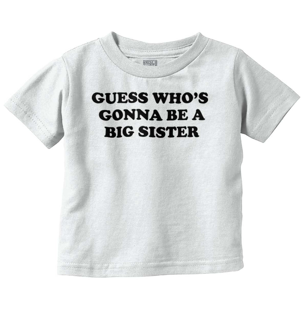 Guess Who's Gonna Be A Big Sister? Infant Toddler T Shirt-Direct To Garment Print-Brisco Baby