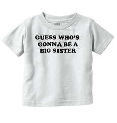 Guess Who's Gonna Be A Big Sister? Infant Toddler T Shirt-Direct To Garment Print-Brisco Baby
