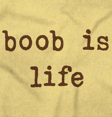 Boob Is Life Infant Toddler T Shirt-Direct To Garment Print-Brisco Baby