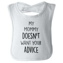 Mommy Doesn't Want Your Advice Infant Baby Bib-Direct To Garment Print-Brisco Baby