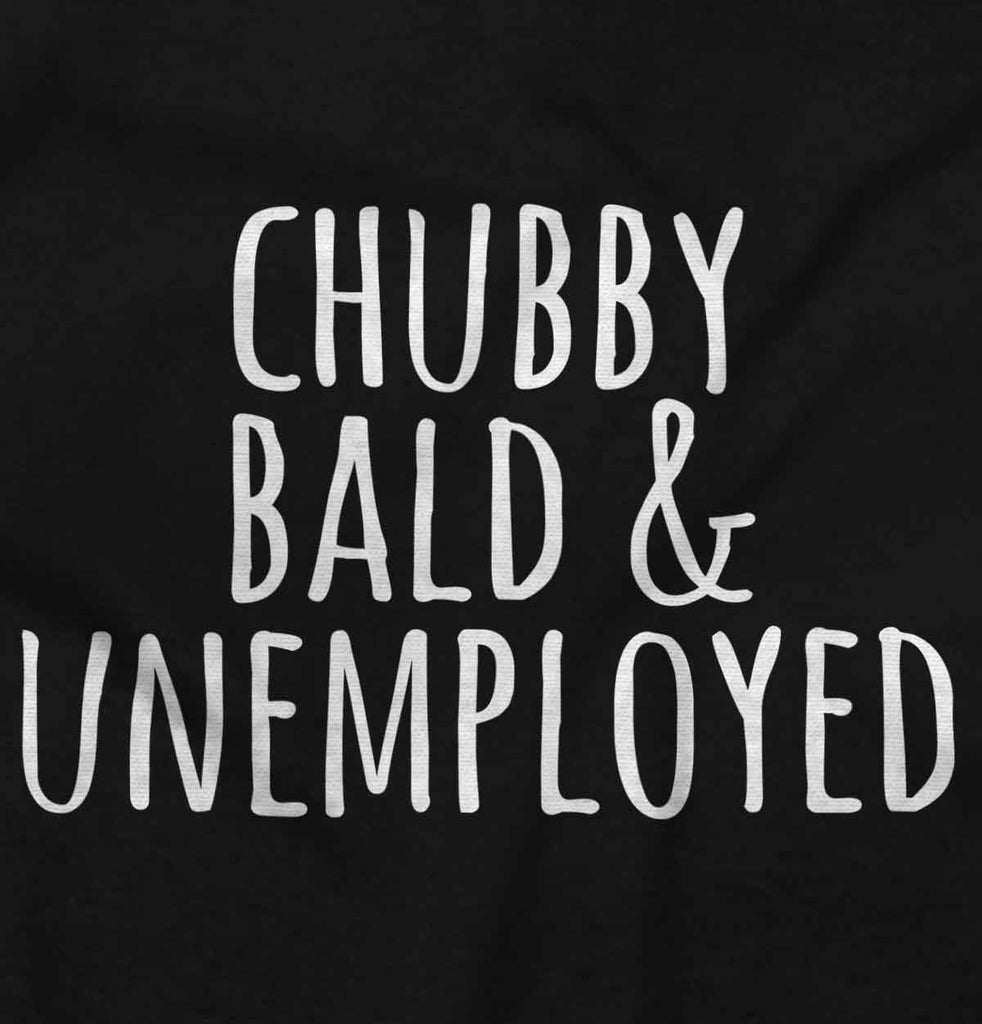 Chubby Unemployed Infant Toddler T Shirt-Direct To Garment Print-Brisco Baby