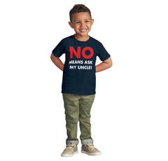 No Means Ask Uncle Infant Toddler T Shirt-Direct To Garment Print-Brisco Baby