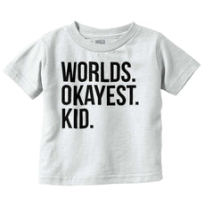 Worlds Okayest Kid Infant Toddler T Shirt-Direct To Garment Print-Brisco Baby