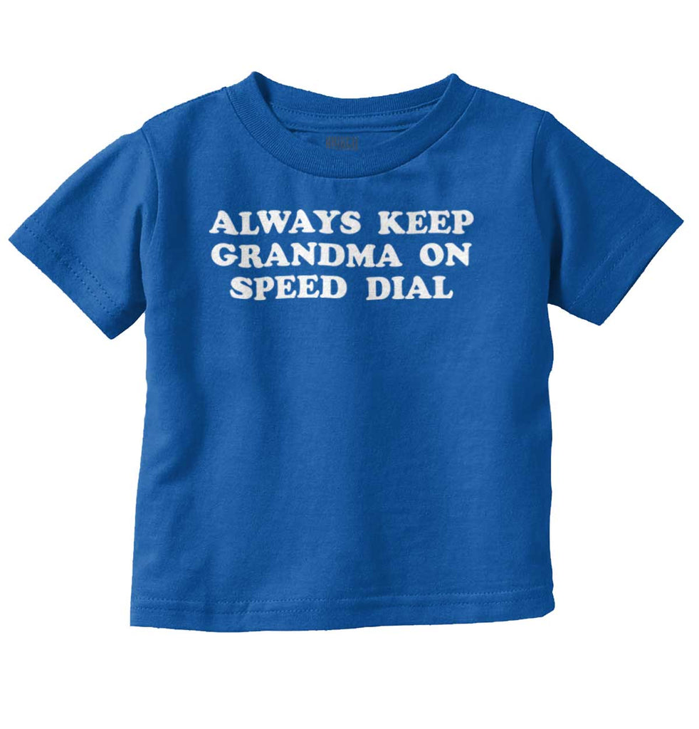 Always Keep Grandma Speed Dial Infant Toddler T Shirt-Direct To Garment Print-Brisco Baby