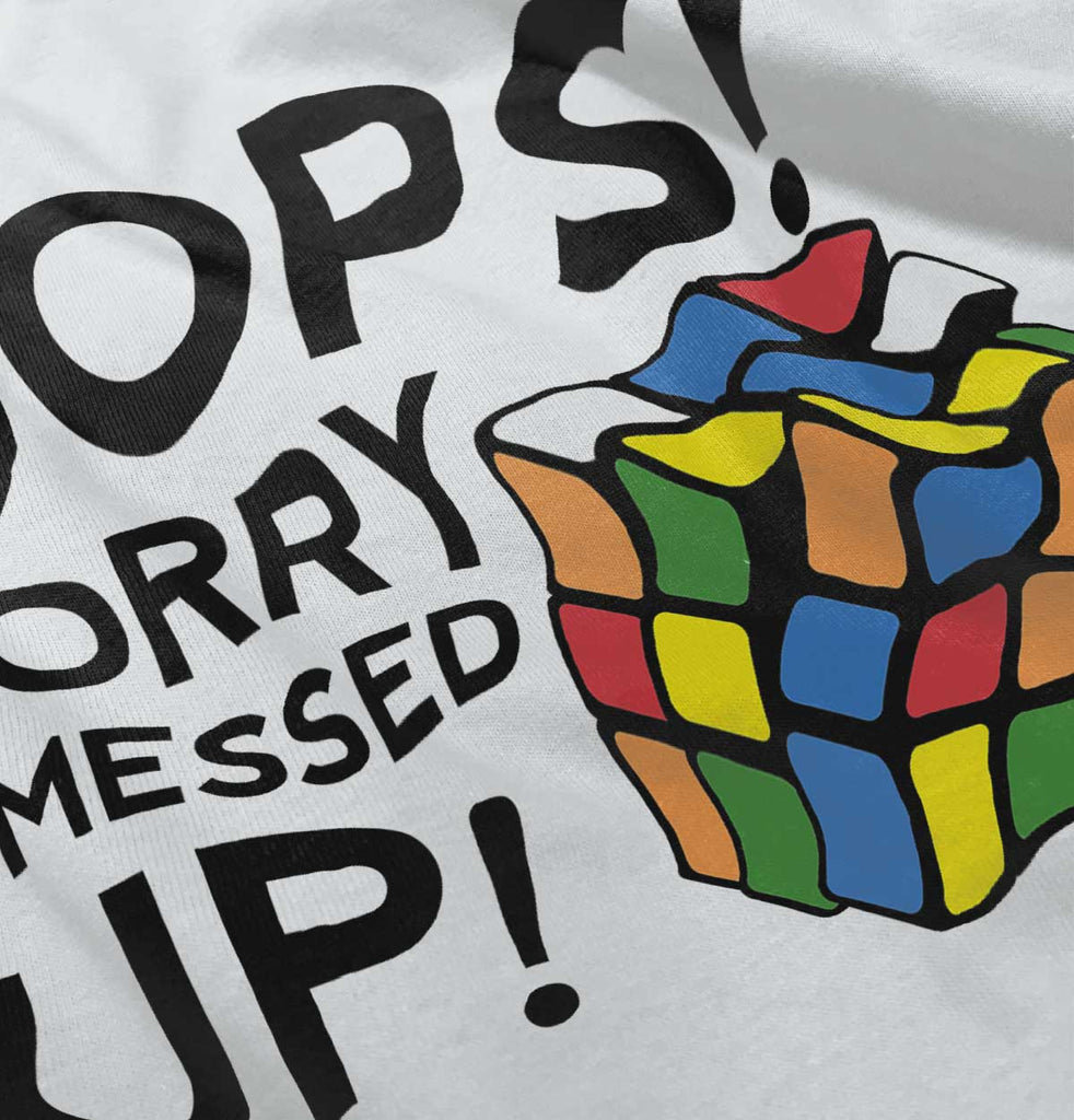 I Messed Up Infant Toddler T Shirt-Direct To Garment Print-Brisco Baby