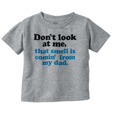 Smell From Dad Infant Toddler T Shirt-Direct To Garment Print-Brisco Baby