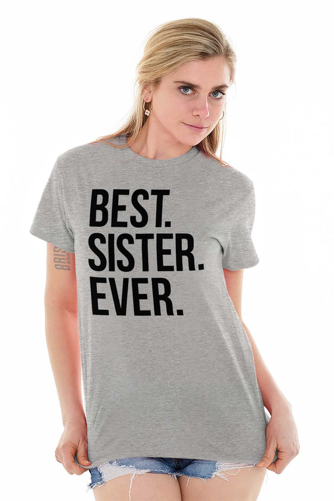 Best Sister Ever T Shirt-Direct To Garment Print-Brisco Baby