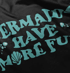 Mermaids Have More Fun Infant Toddler T Shirt-Direct To Garment Print-Brisco Baby