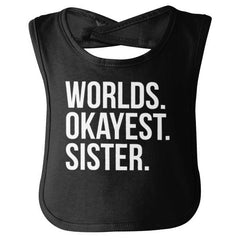 Worlds Okayest Sister Infant Baby Bib-Direct To Garment Print-Brisco Baby