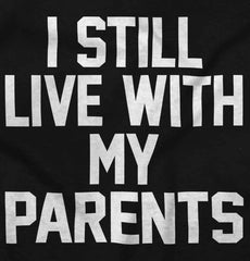 Live With My Parents Infant Toddler T Shirt-Direct To Garment Print-Brisco Baby