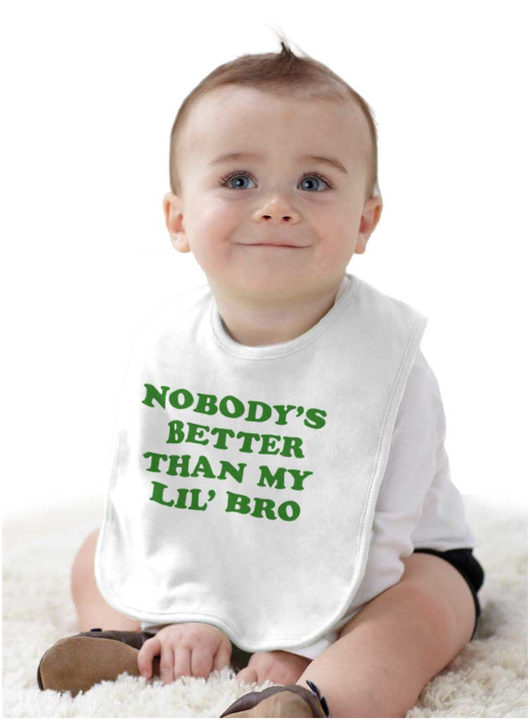 Nobody's Better Than My Lil' Bro Infant Baby Bib-Direct To Garment Print-Brisco Baby