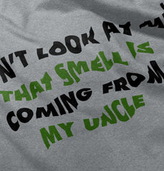 Don't Look Uncle Smells Infant Toddler T Shirt-Direct To Garment Print-Brisco Baby