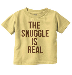 The Snuggle Is Real Infant Toddler T Shirt-Direct To Garment Print-Brisco Baby