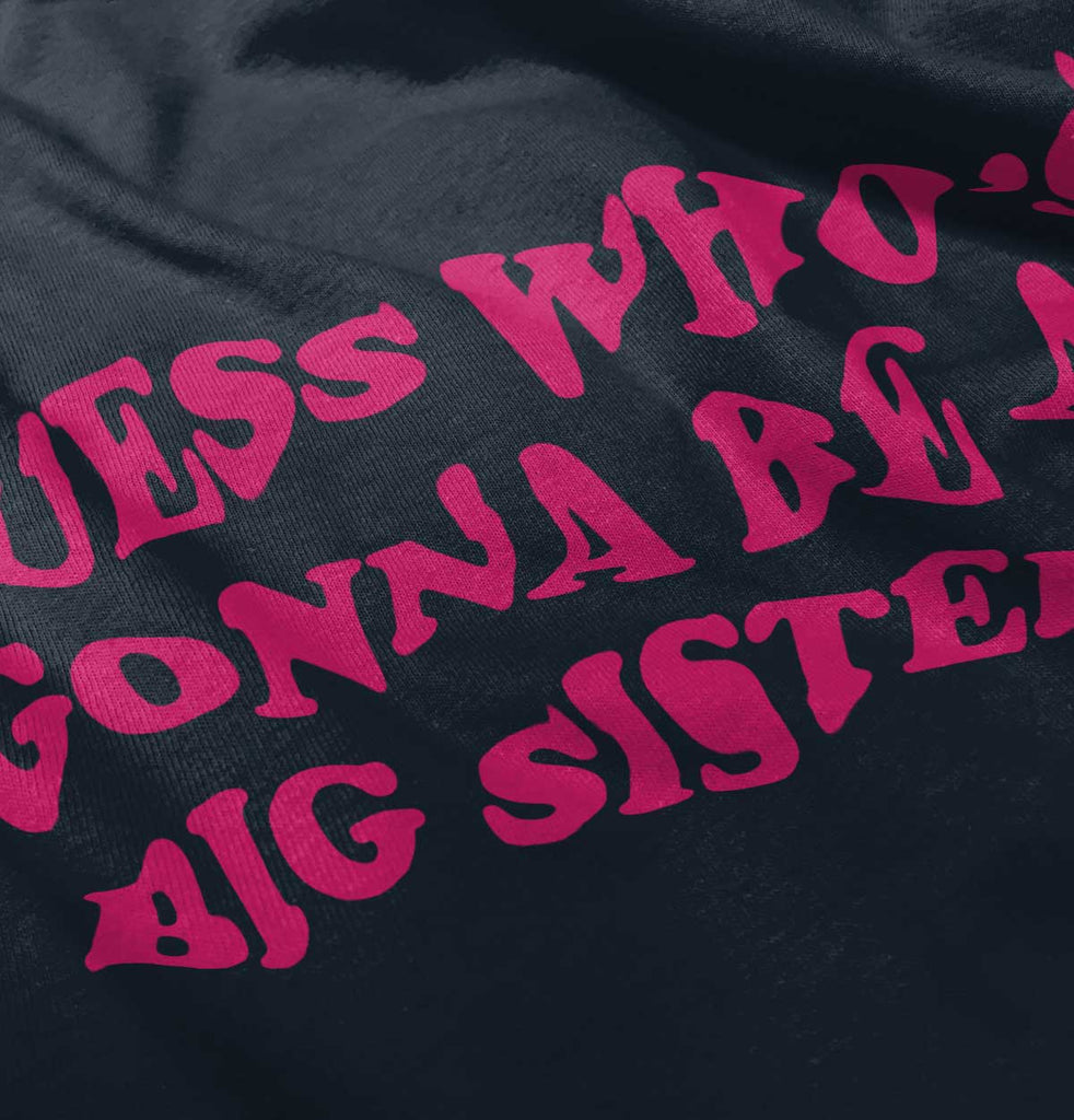 Guess Who's Gonna Be A Big Sister? Infant Toddler T Shirt-Direct To Garment Print-Brisco Baby