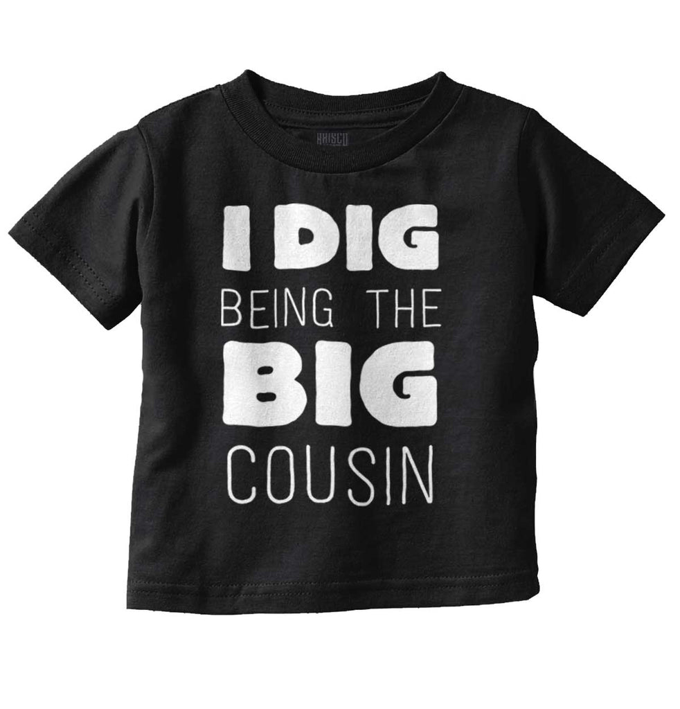 Dig Big Cousin Infant Toddler T Shirt-Direct To Garment Print-Brisco Baby