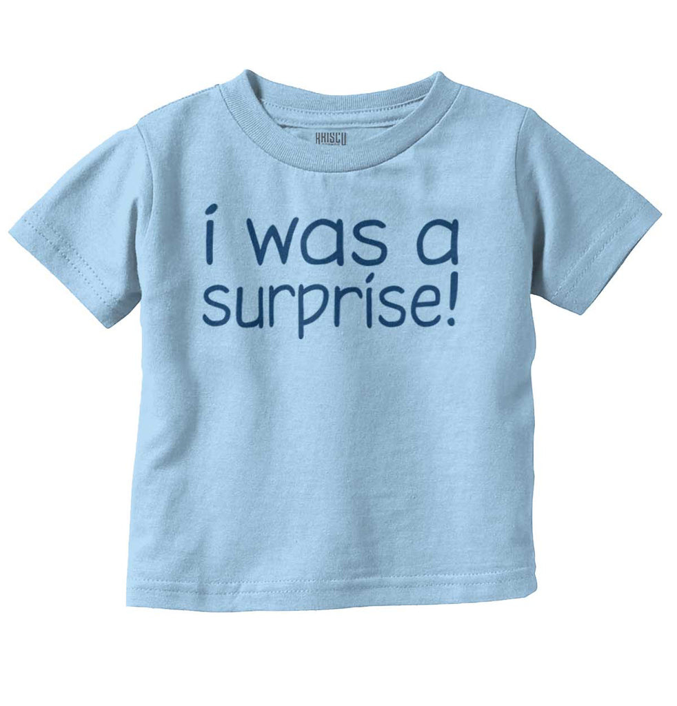 I Was A Surprise Infant Toddler T Shirt-Direct To Garment Print-Brisco Baby
