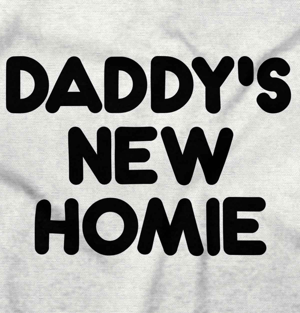 Daddy's New Homie Infant Toddler T Shirt-Direct To Garment Print-Brisco Baby