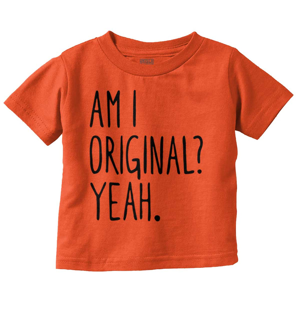 Am I Original? Infant Toddler T Shirt-Direct To Garment Print-Brisco Baby