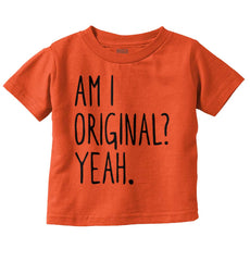 Am I Original? Infant Toddler T Shirt-Direct To Garment Print-Brisco Baby