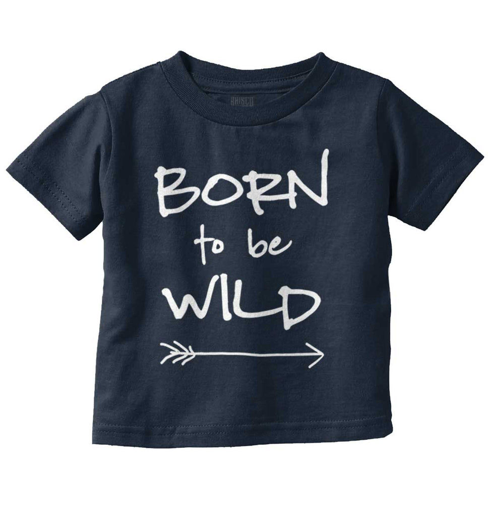 Born To Be Wild Infant Toddler T Shirt-Direct To Garment Print-Brisco Baby